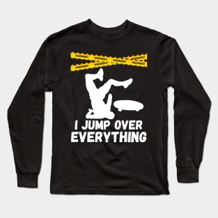 I Jump Over Everything - Funny Skateboard Skate Gift design Long Sleeve T-Shirt